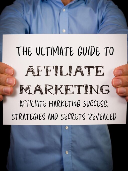 Title details for The Ultimate Guide to Affiliate Marketing Success by People with Books - Available